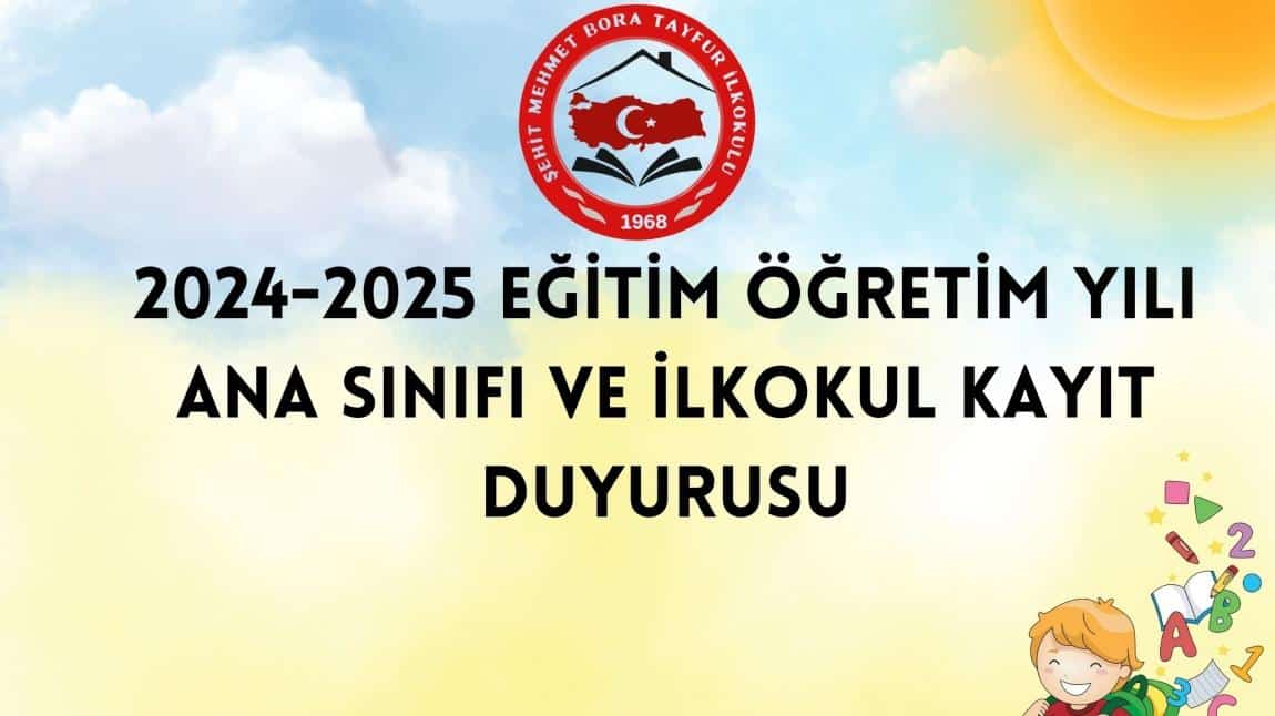 2024-2025 EĞİTİM ÖĞRETİM YILI ANA SINIFI VE İLKOKUL KAYIT DUYURUSU