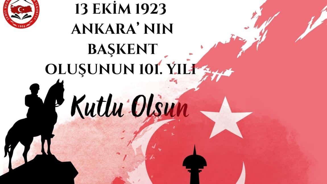 13 EKİM ANKARA' NIN BAŞKENT OLUŞU