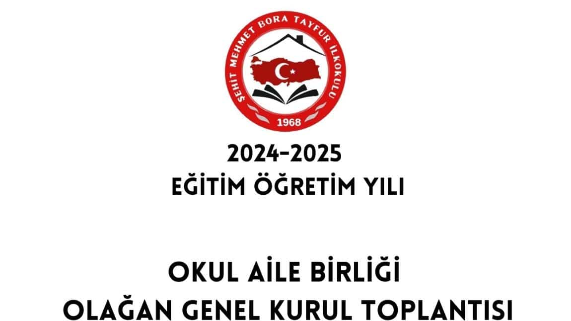 2024-2025 EĞİTİM ÖĞRETİM YILI OKUL AİLE BİRLİĞİ OLAĞAN GENEL KURUL TOPLANTISI